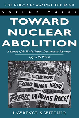 Beispielbild fr Toward Nuclear Abolition: A History of the World Nuclear Disarmament Movement, 1971-Present (Stanford Nuclear Age Series) zum Verkauf von Midtown Scholar Bookstore