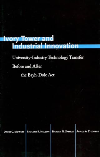 Imagen de archivo de Ivory Tower and Industrial Innovation: University-Industry Technology Transfer Before and After the Bayh-Dole Act (Innovation and Technology in the World Economy) a la venta por Jackson Street Booksellers