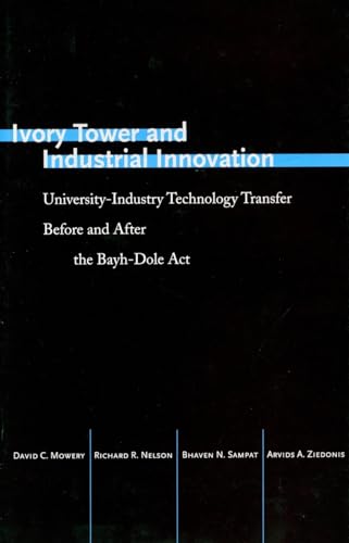 Stock image for Ivory Tower and Industrial Innovation: University-Industry Technology Transfer Before and After the Bayh-Dole Act for sale by ABOXABOOKS