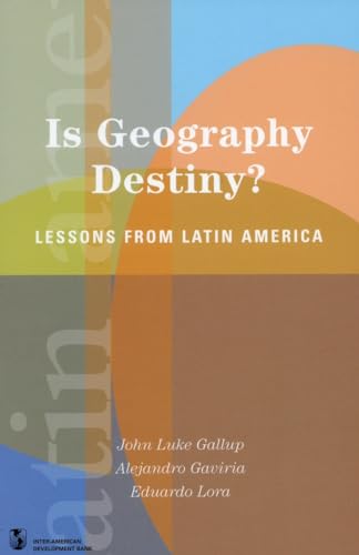 Imagen de archivo de Is Geography Destiny?: Lessons from Latin America (Latin American Development Forum) a la venta por Concordia Books