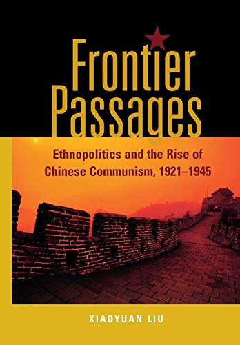 Beispielbild fr Frontier Passages : Ethnopolitics and the Rise of Chinese Communism, 1921-1945 zum Verkauf von Better World Books