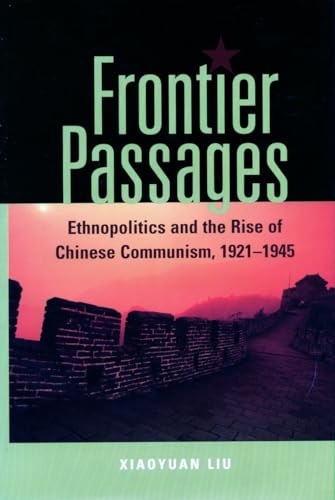 9780804749602: Frontier Passages: Ethnopolitics and the Rise of Chinese Communism, 1921-1945