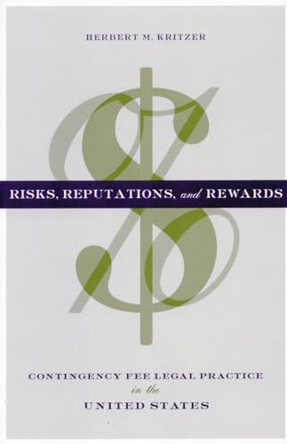Imagen de archivo de Risks, Reputations, and Rewards: Contingency Fee Legal Practice in the United States a la venta por GF Books, Inc.
