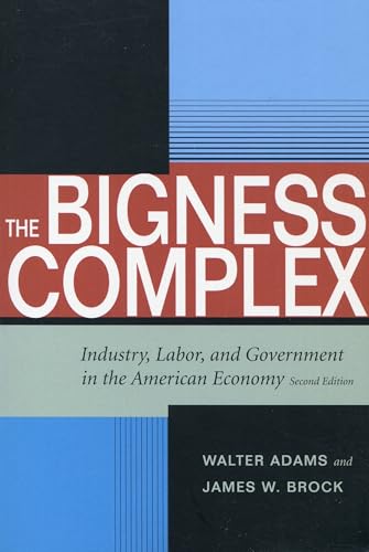 Imagen de archivo de The Bigness Complex: Industry, Labor, and Government in the American Economy, Second Edition a la venta por ThriftBooks-Atlanta