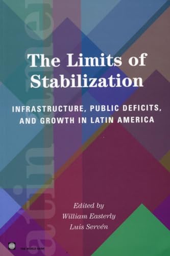 Imagen de archivo de The Limits of Stabilization: Infrastructure, Public Deficits, and Growth in Latin America (Latin American Development Forum) a la venta por Wonder Book