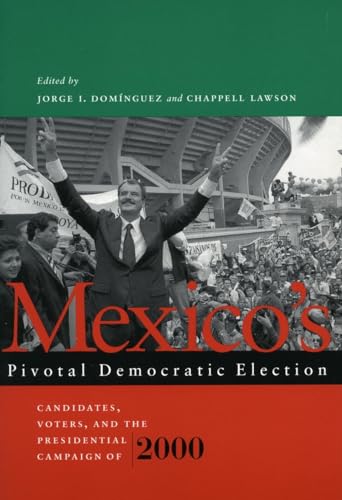 Beispielbild fr Mexicos Pivotal Democratic Election: Candidates, Voters, and the Presidential Campaign of 2000 zum Verkauf von BooksRun