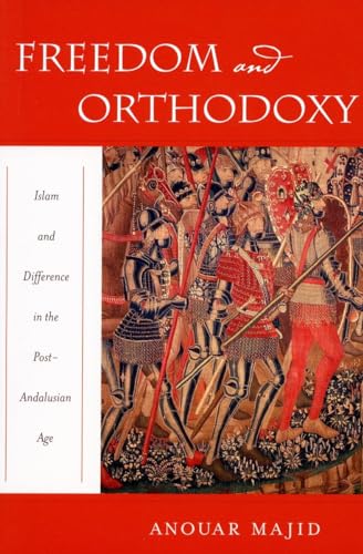 Stock image for Freedom and Orthodoxy: Islam and Difference in the Post-Andalusian Age for sale by HPB-Diamond