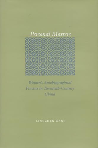 9780804750059: Personal Matters: Women's Autobiographical Practice in Twentieth-Century China