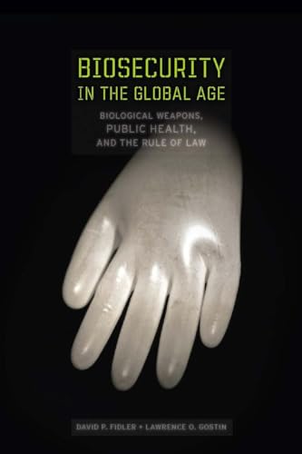 Stock image for Biosecurity in the Global Age : Biological Weapons, Public Health, and the Rule of Law for sale by Better World Books