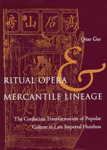 Stock image for Ritual Opera and Mercantile Lineage: The Confucian Transformation of Popular Culture in Late Imperial Huizhou for sale by Midtown Scholar Bookstore