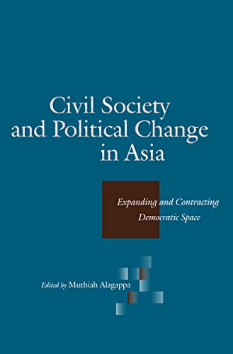 Stock image for Civil Society and Political Change in Asia: Expanding and Contracting Democratic Space for sale by medimops