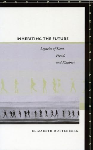 Stock image for Inheriting the Future : Legacies of Kant, Freud, and Flaubert for sale by Better World Books