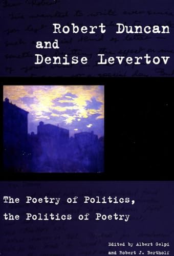 Imagen de archivo de Robert Duncan and Denise Levertov: The Poetry of Politics, the Politics of Poetry a la venta por Kennys Bookshop and Art Galleries Ltd.