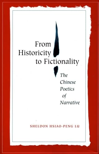 Stock image for From Historicity to Fictionality   The Chinese Poetics of Narrative for sale by Revaluation Books