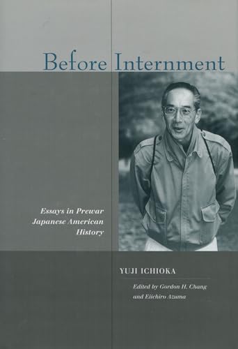 Before Internment - Yuji Ichioka, Gordon H. Chang, Eiichiro Azuma