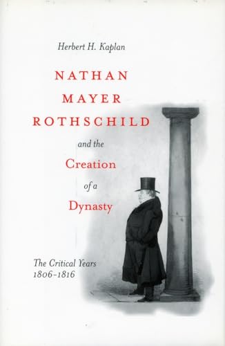 Beispielbild fr Nathan Mayer Rothschild and the Creation of a Dynasty: The Critical Years 1806-1816 zum Verkauf von ThriftBooks-Dallas