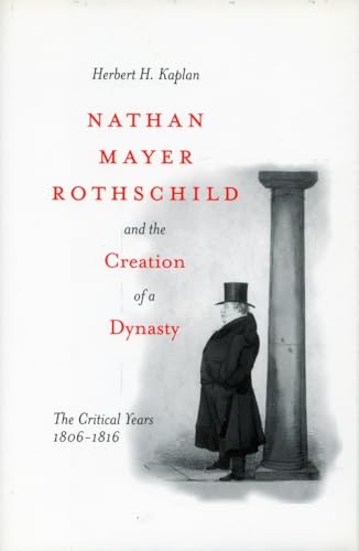 9780804751650: Nathan Mayer Rothschild and the Creation of a Dynasty: The Critical Years 1806-1816