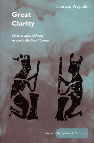 Imagen de archivo de Great Clarity: Daoism and Alchemy in Early Medieval China (Asian Religions and Cultures) a la venta por Midtown Scholar Bookstore
