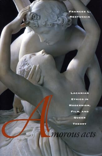 Beispielbild fr Amorous Acts: Lacanian Ethics in Modernism, Film, and Queer Theory zum Verkauf von SecondSale
