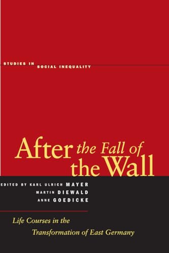 9780804752084: After the Fall of the Wall: Life Courses in the Transformation of East Germany (Studies in Social Inequality)