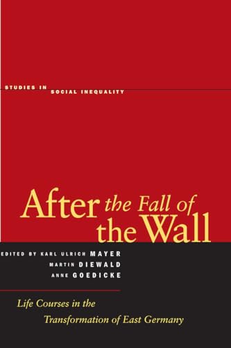 9780804752084: After the Fall of the Wall: Life Courses in the Transformation of East Germany