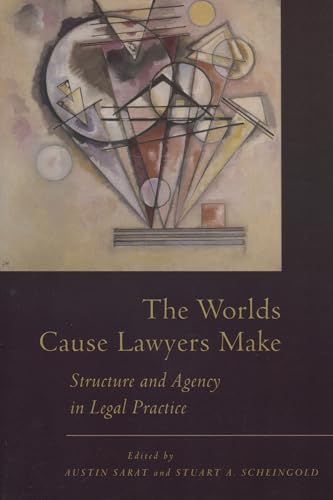 Imagen de archivo de The Worlds Cause Lawyers Make: Structure and Agency in Legal Practice a la venta por ThriftBooks-Atlanta