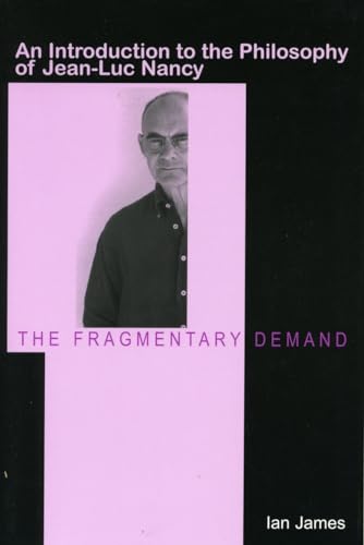 9780804752695: The Fragmentary Demand: An Introduction to the Philosophy of Jean-Luc Nancy