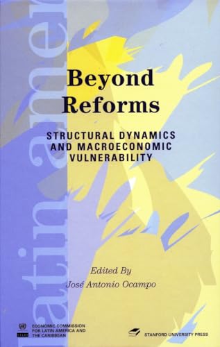 Beispielbild fr Beyond Reforms: Structural Dynamics and Macroeconomic Vulnerability (Latin American Development Forum) zum Verkauf von medimops