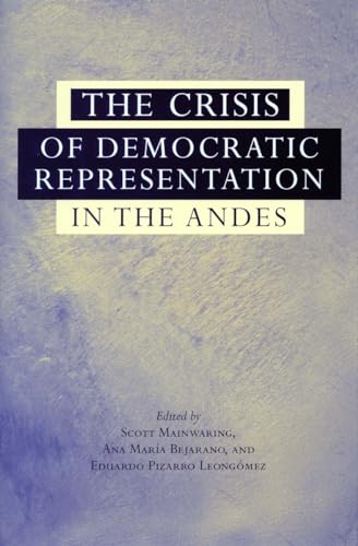 Stock image for The Crisis of Democratic Representation in the Andes for sale by Wonder Book