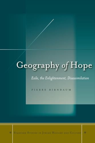 Geography of Hope: Exile, the Enlightenment, Disassimilation (Stanford Studies in Jewish History ...