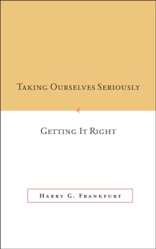 Taking Ourselves Seriously and Getting It Right (9780804752985) by Harry G. Frankfurt