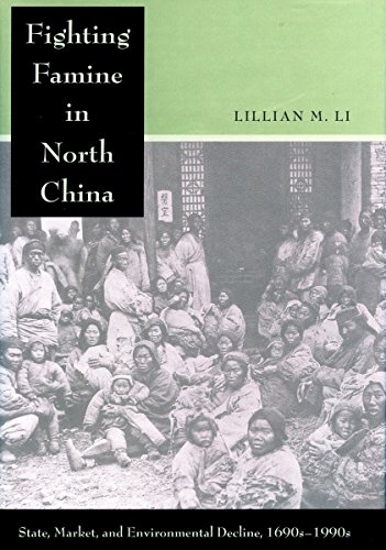 9780804753043: Fighting Famine in North China: State, Market, and Environmental Decline, 1690s-1990s