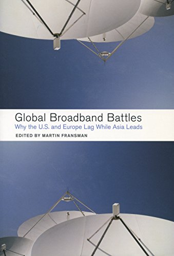 9780804753050: Global Broadband Battles: Why the U.S. and Europe Lag While Asia Leads (Innovation and Technology in the World Economy)