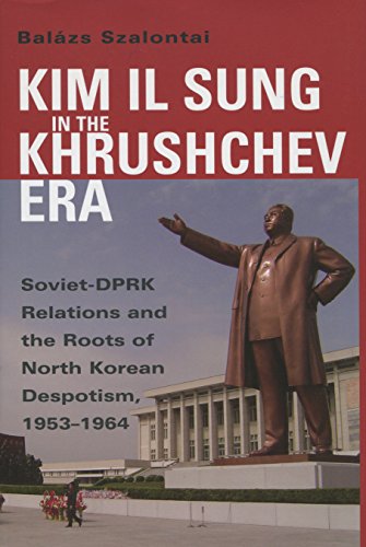 9780804753227: Kim Il Sung in the Khrushchev Era: Soviet-dprk Relations And The Roots Of North Korean Despotism, 1953-1964