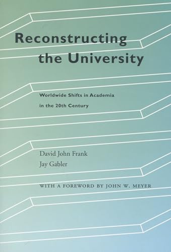 Stock image for Reconstructing the University: Worldwide Shifts in Academia in the 20th Century for sale by Housing Works Online Bookstore