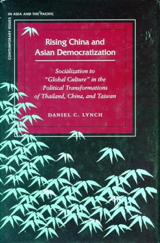 Beispielbild fr Rising China and Asian Democratization: Socialization to "Global Culture" in the Political Transformations of Thailand, China, and Taiwan (Contemporary Issues in Asia And the Pacific) zum Verkauf von Buchpark