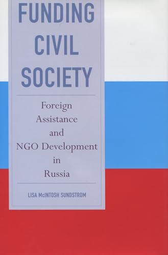Stock image for Funding Civil Society: Foreign Assistance And NGO Development in Russia for sale by Midtown Scholar Bookstore