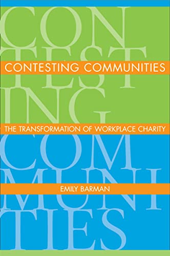 Stock image for Contesting Communities : The Transformation of Workplace Charity for sale by Better World Books