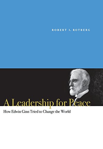 9780804754552: A Leadership for Peace: How Edwin Ginn Tried to Change the World