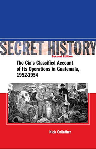 Imagen de archivo de Secret History: The CIA�s Classified Account of Its Operations in Guatemala 1952-1954 a la venta por Wonder Book