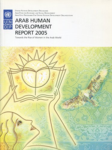 Arab Human Development Report 2005: Towards the Rise of Women in the Arab World (9780804755306) by United Nations; Arab Fund For Economic And Social Development; Arab Gulf Programme For United Nations Development Organizations