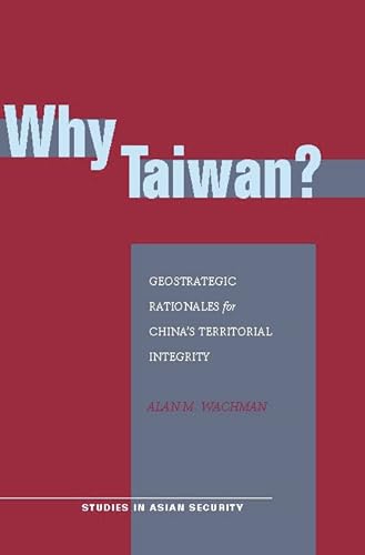 9780804755535: Why Taiwan?: Geostrategic Rationales for China's Territorial Integrity