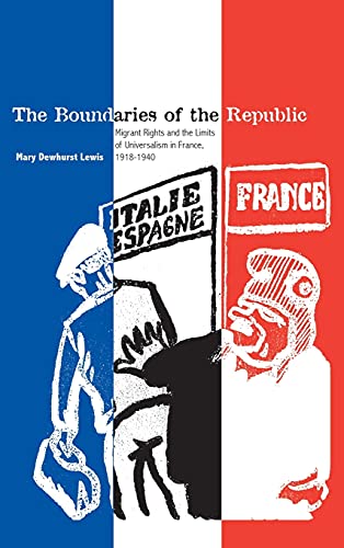 9780804755825: The Boundaries of the Republic: Migrant Rights and the Limits of Universalism in France, 1918-1940