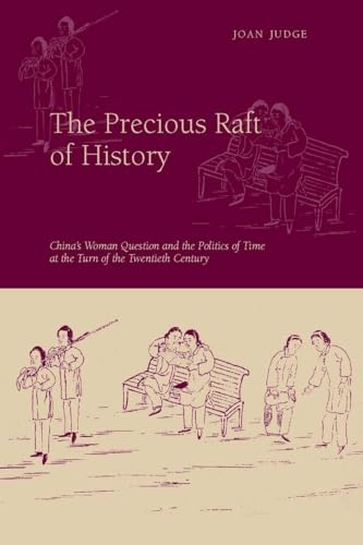 THE PRECIOUS RAFT OF HISTORY : The Past, the West and the Woman Question in China