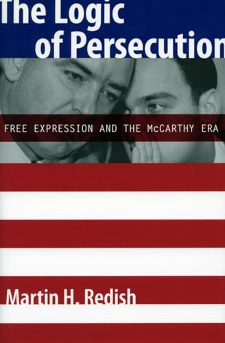 Stock image for The Logic of Persecution: Free Expression And the McCarthy Era for sale by HPB-Red