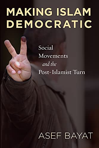 Imagen de archivo de Making Islam Democratic: Social Movements and the Post-Islamist Turn (Stanford Studies in Middle Eastern and I) a la venta por SecondSale