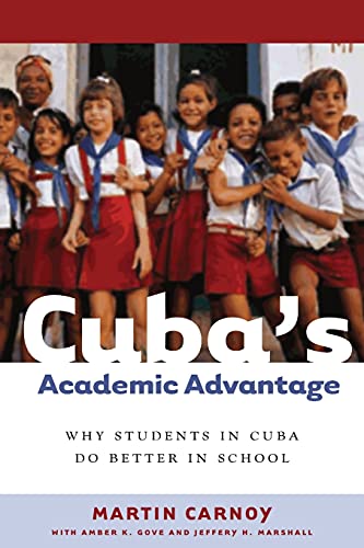 Stock image for Cuba  s Academic Advantage: Why Students in Cuba Do Better in School for sale by Open Books