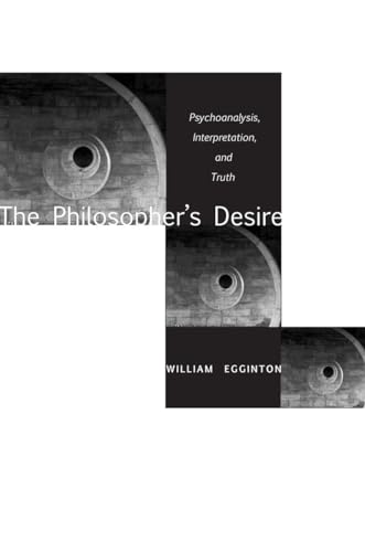 Beispielbild fr The Philosopher  s Desire: Psychoanalysis, Interpretation, and Truth zum Verkauf von HPB-Red