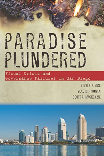 Beispielbild fr Paradise Plundered : Fiscal Crisis and Governance Failures in San Diego zum Verkauf von Better World Books