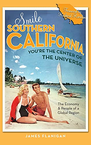 Beispielbild fr Smile Southern California, You're the Center of the Universe: The Economy and People of a Global Region zum Verkauf von SecondSale